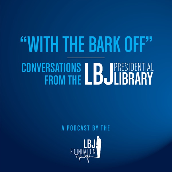 New Podcast From LBJ Presidential Library is Now Live