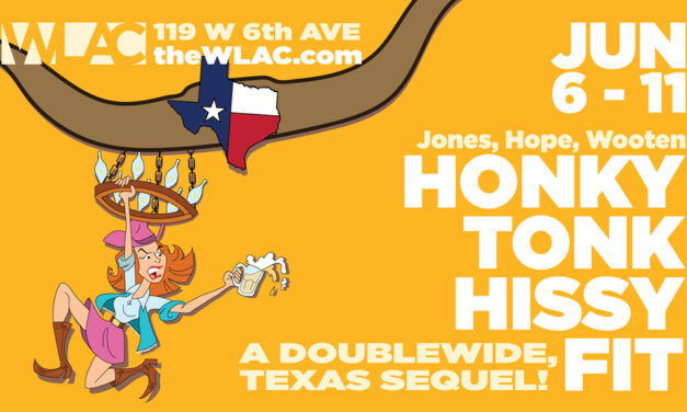 WLAC Presents “Honky Tonk Hissy Fit: A Doublewide, Texas Sequel”, Opening June 6
