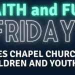 Faith & Family Fun Friday at Jones Chapel