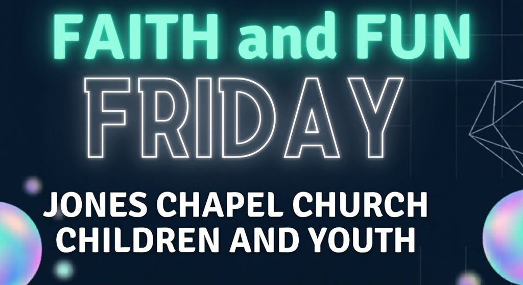 Faith & Family Fun Friday at Jones Chapel